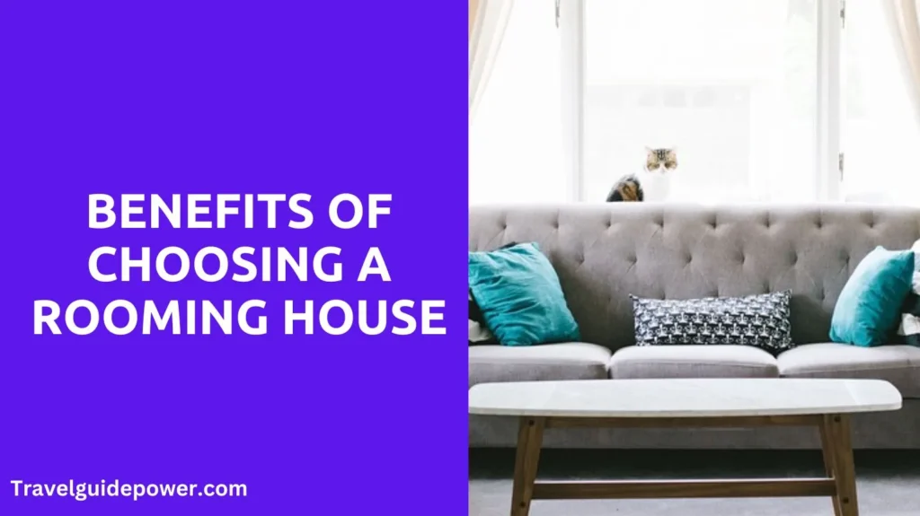 Benefits of Choosing a Rooming House