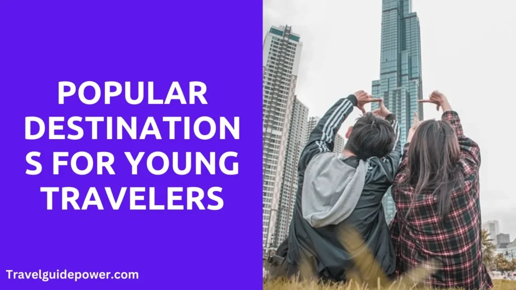 Popular Destinations for Young Travelers