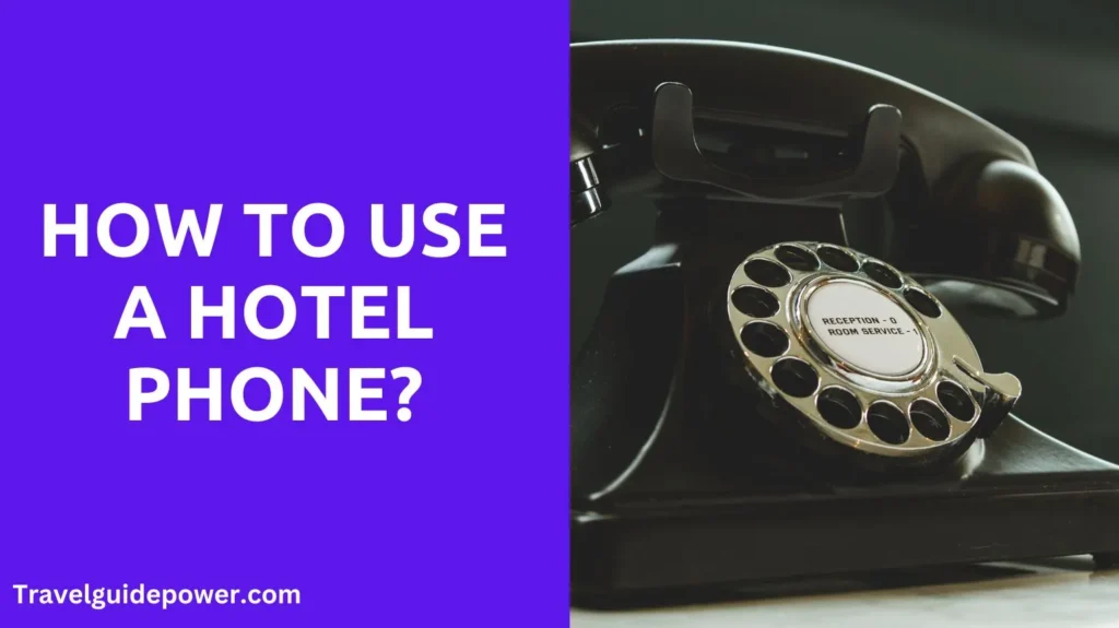 how to use a hotel phone