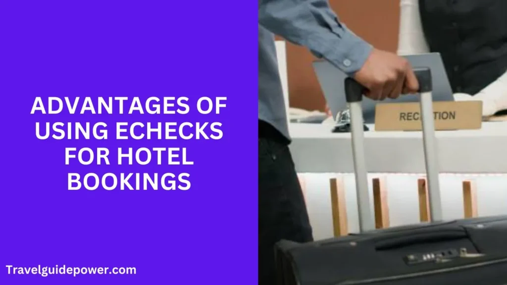 Advantages of Using eChecks for Hotel Bookings