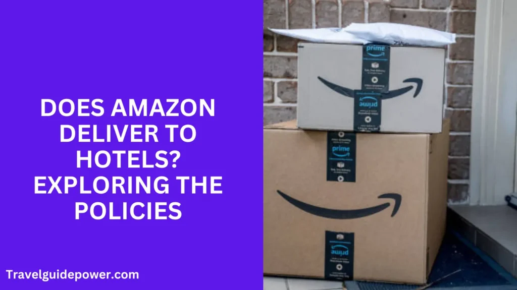 Does Amazon Deliver to Hotels