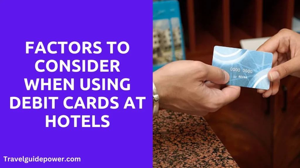 Factors to Consider When Using Debit Cards at Hotels